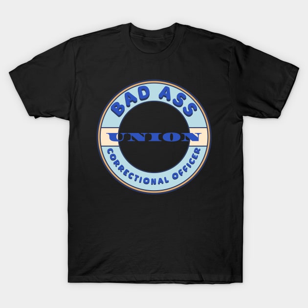 Bad Ass Union Correctional Officer T-Shirt by Voices of Labor